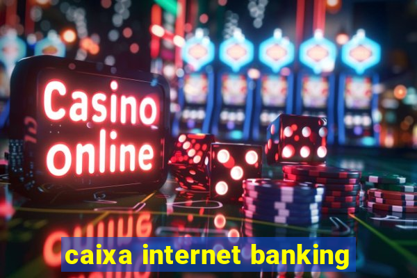 caixa internet banking